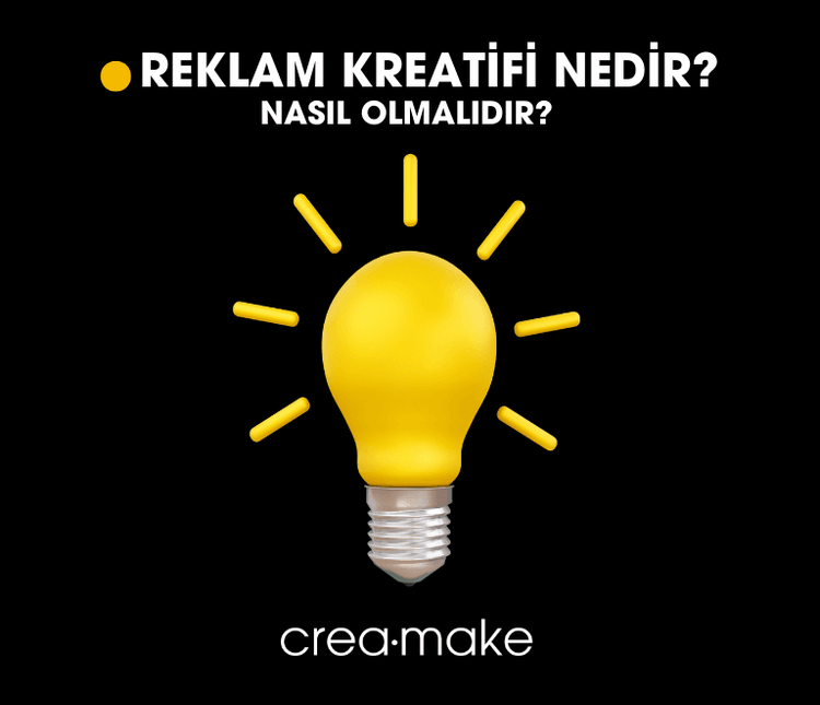 Reklam Kreatifi Nedir? Nasıl Olmalıdır? | Creamake